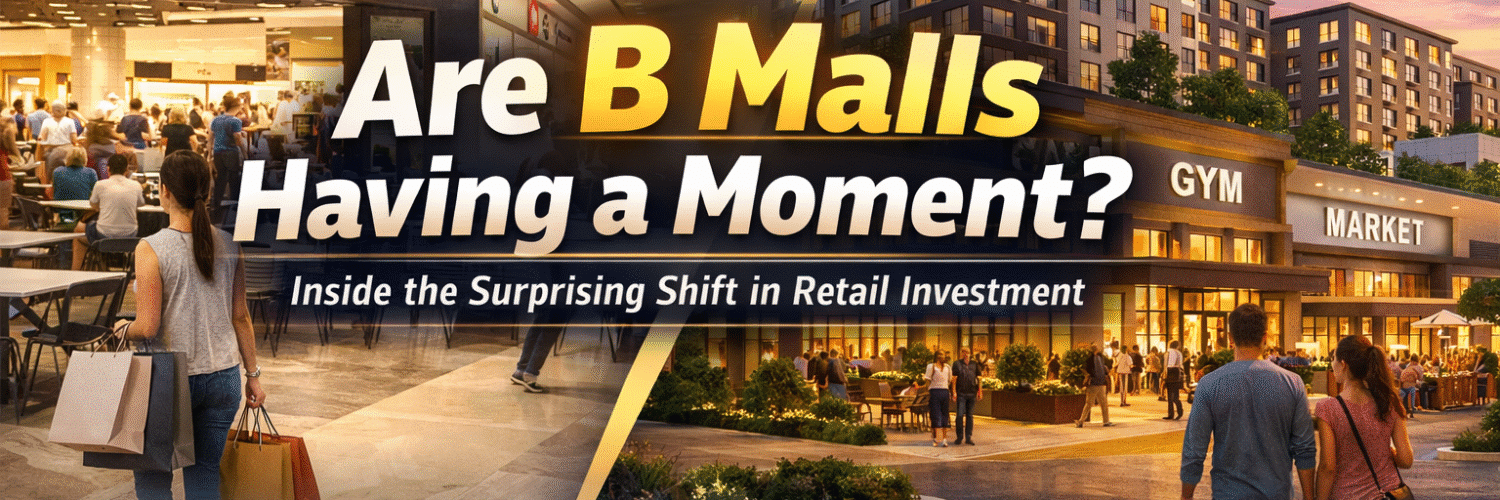 Split-screen image showing a refreshed mid-tier shopping mall interior with modern retailers and a mixed-use redevelopment featuring residential apartments, gym, and market space at sunset, illustrating the resurgence of B malls in 2025 retail investment.